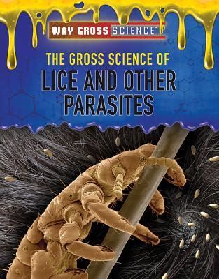 Full Download The Gross Science Of Lice And Other Parasites Way Gross Science By Keith Olexa
