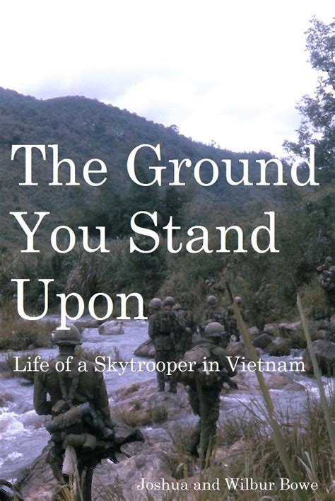 Download The Ground You Stand Upon Life Of A Skytrooper In Vietnam By Joshua Bowe