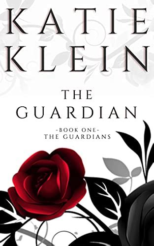 Read Online The Guardian The Guardians 1 By Katie Klein