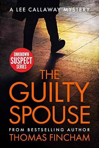 Download The Guilty Spouse A Private Investigator Mystery Series Of Crime And Suspense Lee Callaway Unknown Suspect Series Book 21 By Thomas Fincham