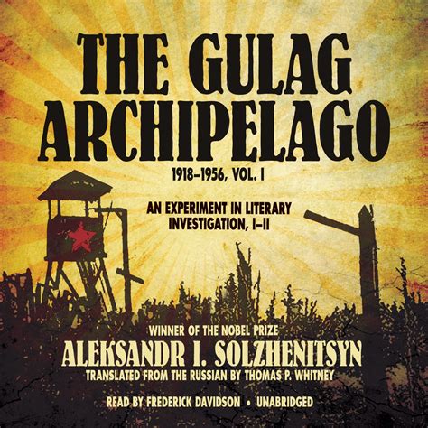 Full Download The Gulag Archipelago 19181956 An Experiment In Literary Investigation By Aleksandr Solzhenitsyn