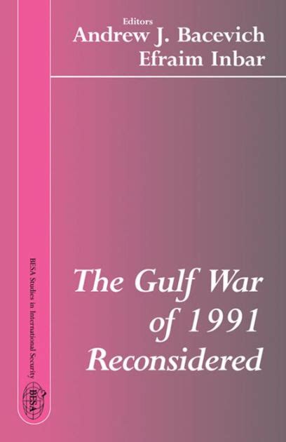 Read The Gulf War Of 1991 Reconsidered By Andrew J Bacevich