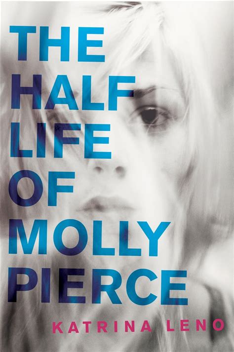 Full Download The Half Life Of Molly Pierce By Katrina Leno