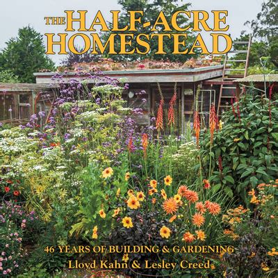Full Download The Halfacre Homestead 46 Years Of Building And Gardening By Lloyd Kahn