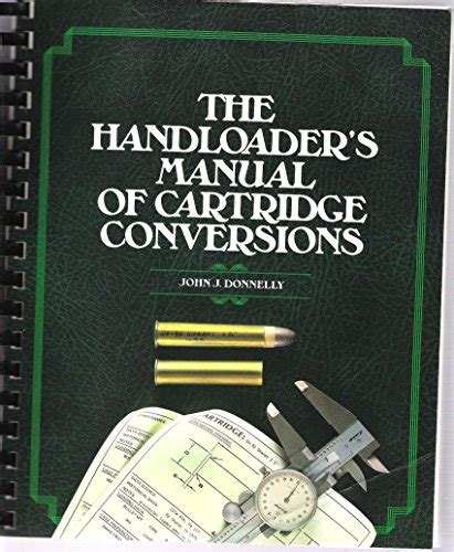 Read Online The Handloaders Manual Of Cartridge Conversions By John J Donnelly