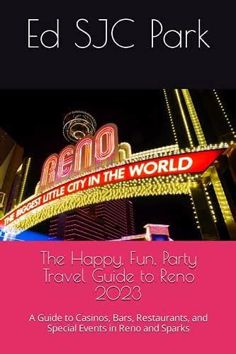 Read Online The Happy Fun Party Travel Guide To Reno A Guide To Casinos Bars Restaurants And Special Events In Reno And Sparks By Ed Sjc Park