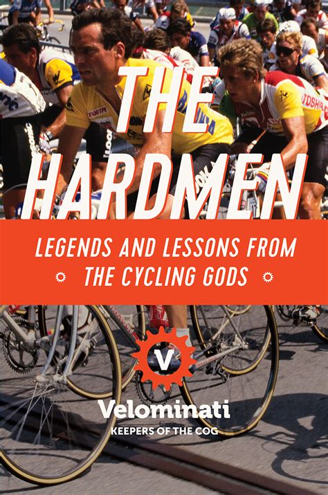 Download The Hardmen Legends And Lessons From The Cycling Gods By The Velominati
