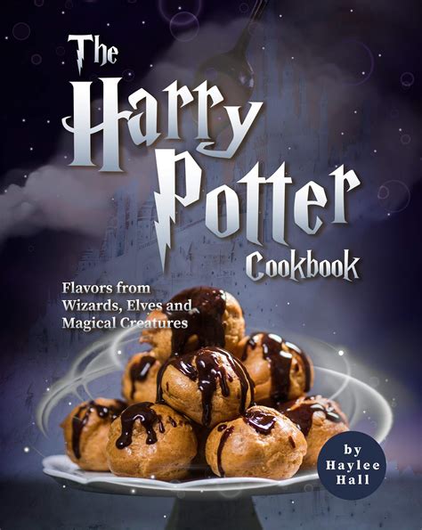 Read Online The Harry Potter Cookbook Flavors From Wizards Elves And Magical Creatures By Haylee Hall