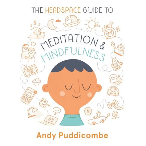 Read The Headspace Guide To Meditation And Mindfulness How Mindfulness Can Change Your Life In Ten Minutes A Day By Andy Puddicombe