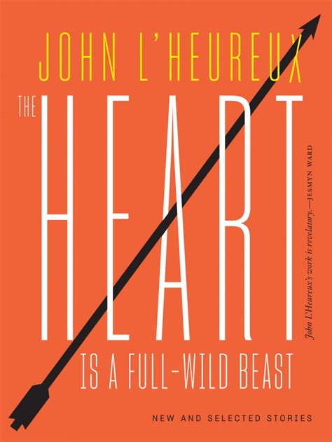 Full Download The Heart Is A Fullwild Beast New And Selected Stories By John Lheureux