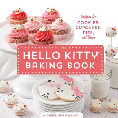 Read Online The Hello Kitty Baking Book Recipes For Cookies Cupcakes And More By Michele Chen Chock