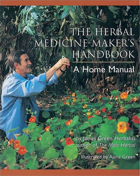 Read Online The Herbal Medicinemakers Handbook A Home Manual By James  Green