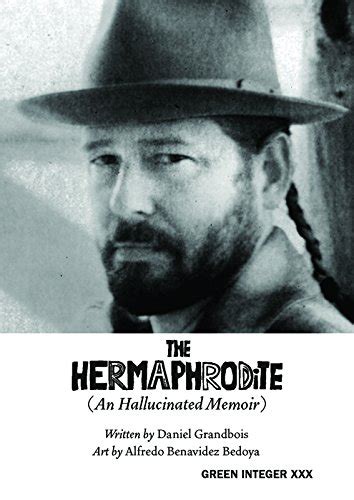 Download The Hermaphrodite An Hallucinated Memoir Green Integer By Daniel Grandbois