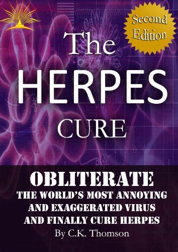 Read Online The Herpes Cure Obliterate The Worlds Most Annoying And Exaggerated Virus And Finally Cure Herpes Developed Life Health And Wellness Series Stop Herpes Herpes Prevention By Ck Thomson