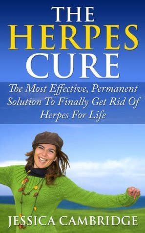 Read The Herpes Cure The Most Effective Permanent Solution To Finally Get Rid Of Herpes For Life Health Disorders  Diseases Skin Ailments Physical Impairments Pain Management Nervous System By Jd Cambridge