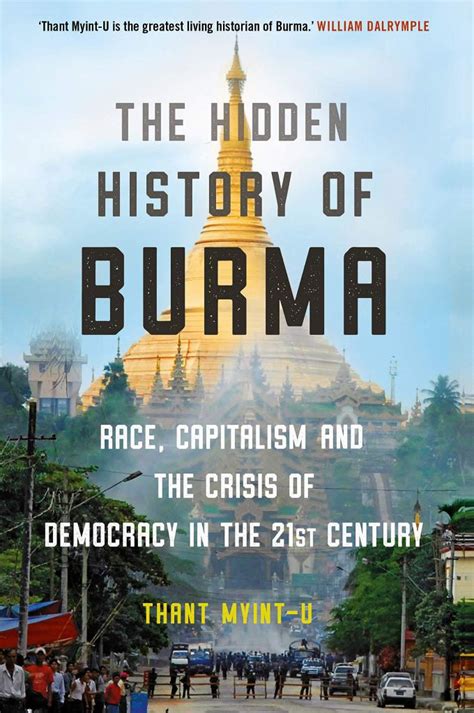 Full Download The Hidden History Of Burma Race Capitalism And The Crisis Of Democracy In The 21St Century By Thant Myintu