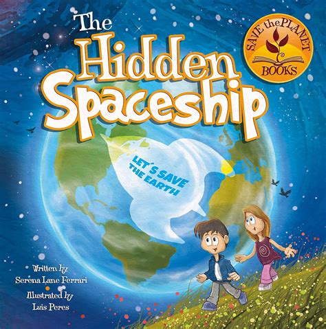 Read The Hidden Spaceship An Adventure Into Environmental Awareness Save The Planet Books By Serena Lane Ferrari