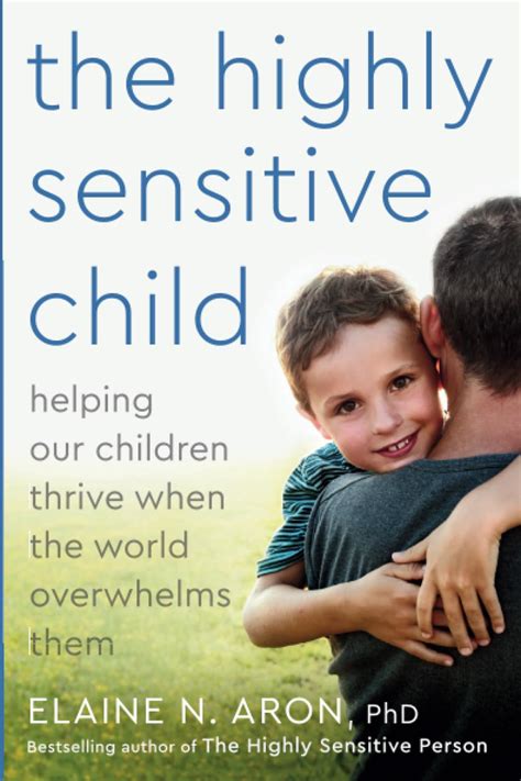 Read The Highly Sensitive Child Helping Our Children Thrive When The World Overwhelms Them 