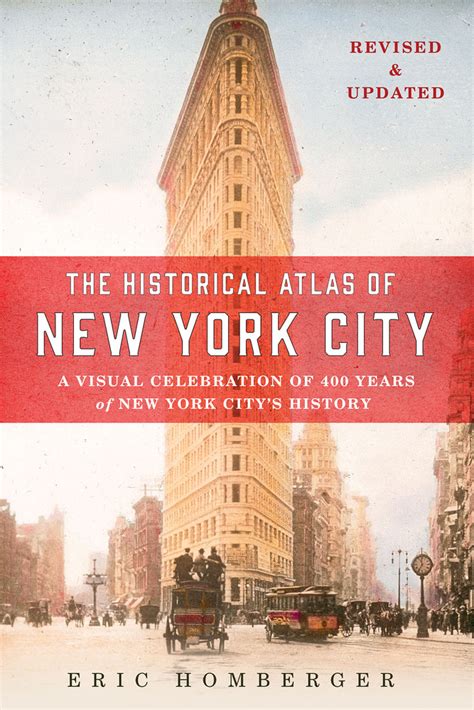 Read The Historical Atlas Of New York City Third Edition A Visual Celebration Of 400 Years Of New York Citys History By Eric Homberger