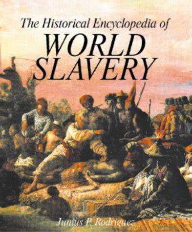 Full Download The Historical Encyclopedia Of World Slavery 2 Volumes By Junius P Rodriguez