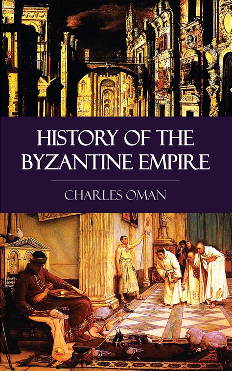 Download The History Of The Byzantine Empire From Its Glory To Its Downfall By Charles William Chadwick Oman