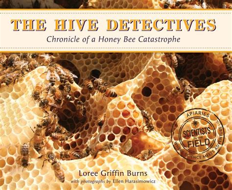 Read Online The Hive Detectives Chronicle Of A Honey Bee Catastrophe By Loree Griffin Burns