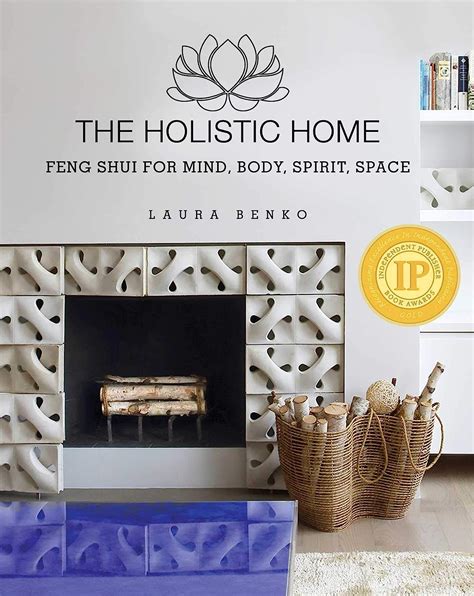 Download The Holistic Home Feng Shui For Mind Body Spirit Space By Laura Benko