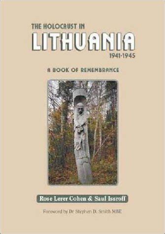 Read Online The Holocaust In Lithuania 19411945 A Book Of Remembrance Set By Rose Lerercohen