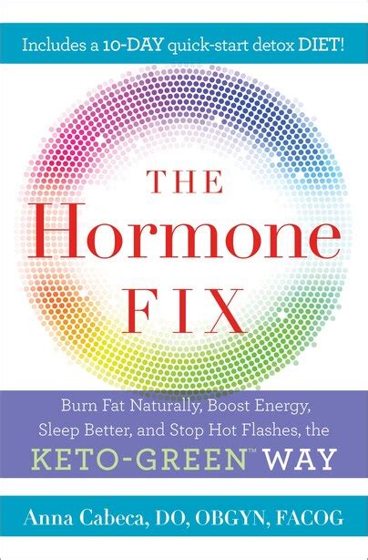 Full Download The Hormone Fix Burn Fat Naturally Boost Energy Sleep Better And Stop Hot Flashes The Ketogreen Way By Anna Cabeca