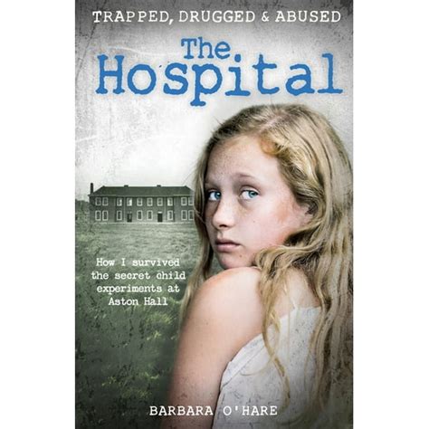 Read The Hospital How I Survived The Secret Child Experiments At Aston Hall 