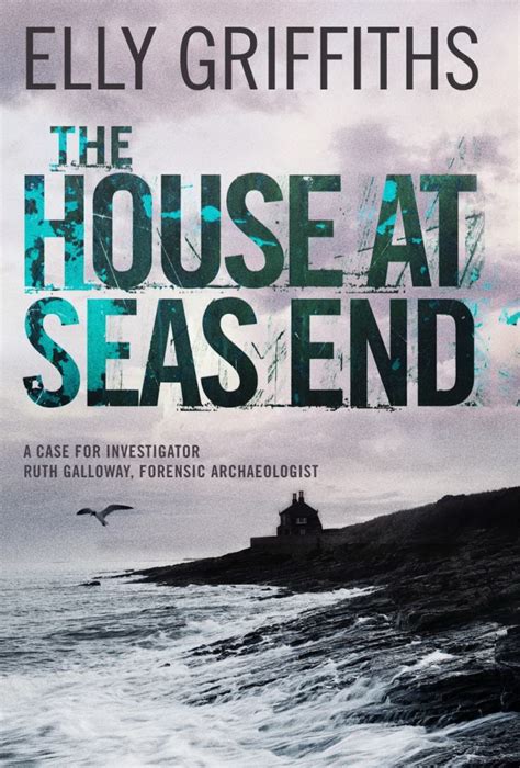 Read The House At Seas End Ruth Galloway 3 By Elly Griffiths