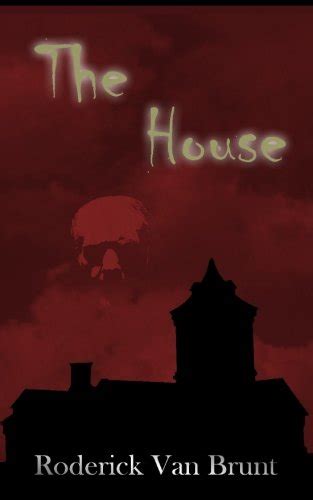 Read Online The House By Roderick Van Brunt