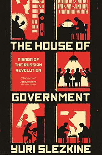 Download The House Of Government A Saga Of The Russian Revolution By Yuri Slezkine