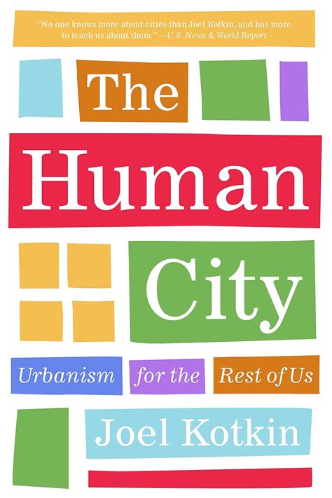Full Download The Human City Urbanism For The Rest Of Us By Joel Kotkin