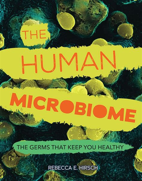 Full Download The Human Microbiome The Germs That Keep You Healthy By Rebecca E Hirsch