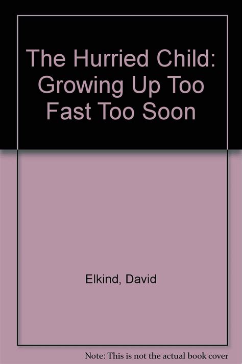 Full Download The Hurried Child Growing Up Too Fast Too Soon 