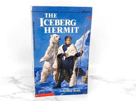 Read The Iceberg Hermit By Arthur J Roth