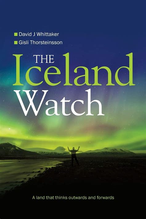 Read The Iceland Watch A Land That Thinks Outwards And Forwards By David J Whittaker