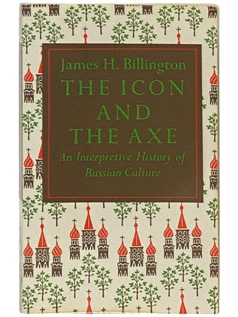Full Download The Icon And The Axe An Interpretive History Of Russian Culture By James H Billington