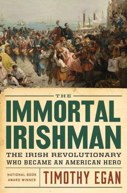 Read The Immortal Irishman The Irish Revolutionary Who Became An American Hero By Timothy Egan