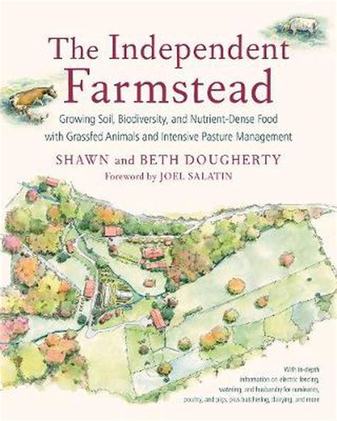 Read Online The Independent Farmstead Growing Soil Biodiversity And Nutrientdense Food With Grassfed Animals And Intensive Pasture Management By Beth Dougherty