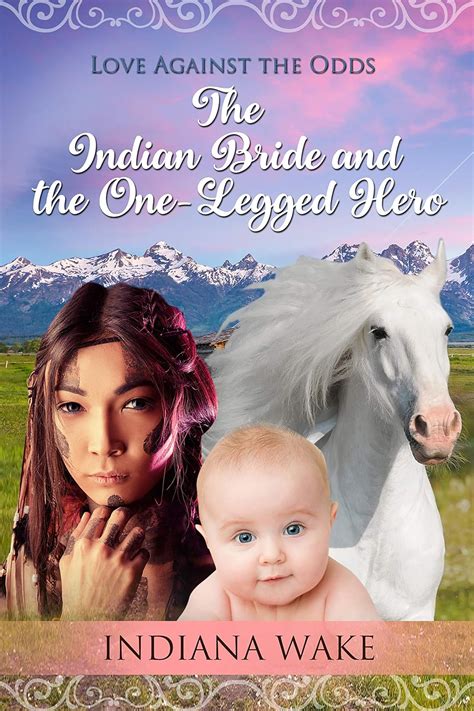 Full Download The Indian Bride And The Onelegged Hero Love Against The Odds Book 3 By Indiana Wake