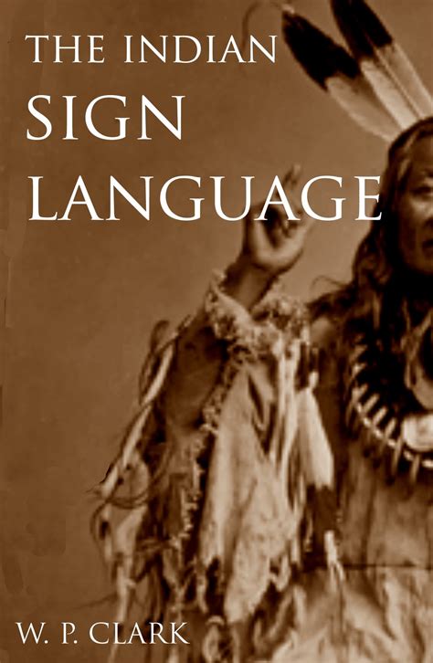 Read Online The Indian Sign Language By William Philo Clark