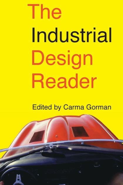 Read Online The Industrial Design Reader By Carma Gorman