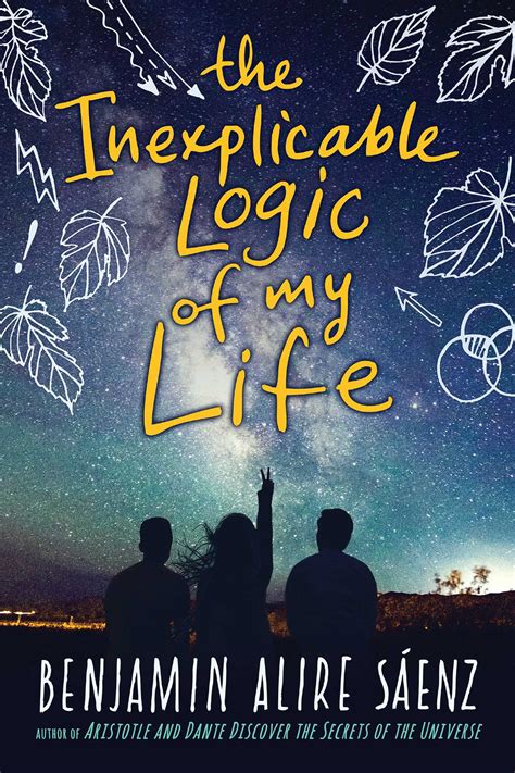 Read The Inexplicable Logic Of My Life By Benjamin Alire Senz