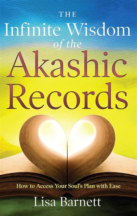 Read Online The Infinite Wisdom Of The Akashic Records How To Access Your Souls Plan With Ease By Lisa Barnett