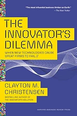 Full Download The Innovators Dilemma When New Technologies Cause Great Firms To Fail By Clayton M Christensen