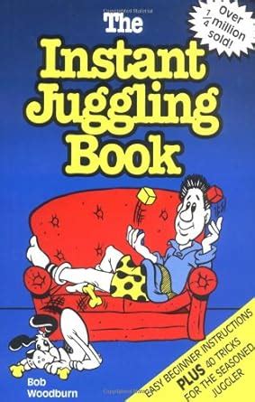 Read Online The Instant Juggling Book With New And Improved Juggling Cubes By Bob Woodburn