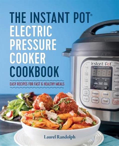 Read Online The Instant Pot Ã Electric Pressure Cooker Cookbook Easy Recipes For Fast  Healthy Meals By Laurel Randolph
