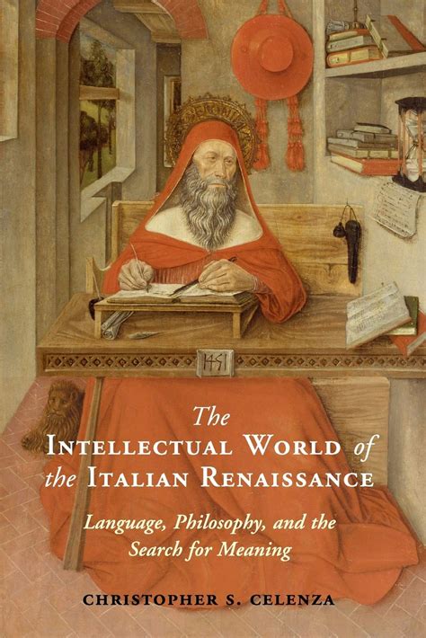Download The Intellectual World Of The Italian Renaissance By Christopher S Celenza
